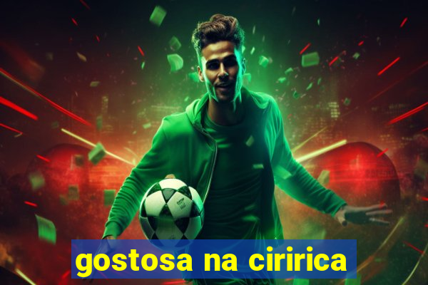 gostosa na ciririca